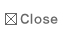 Close